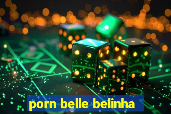 porn belle belinha